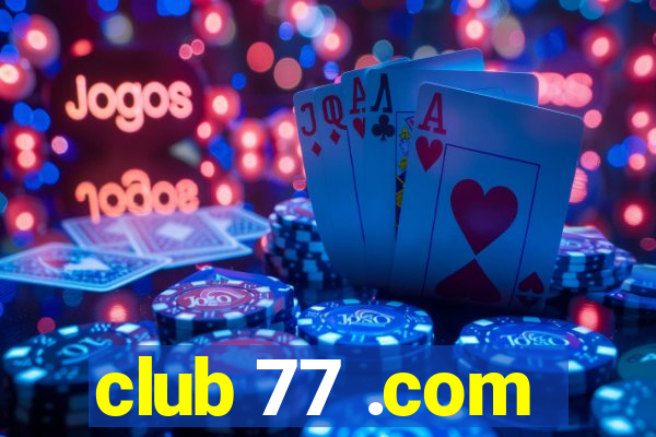 club 77 .com